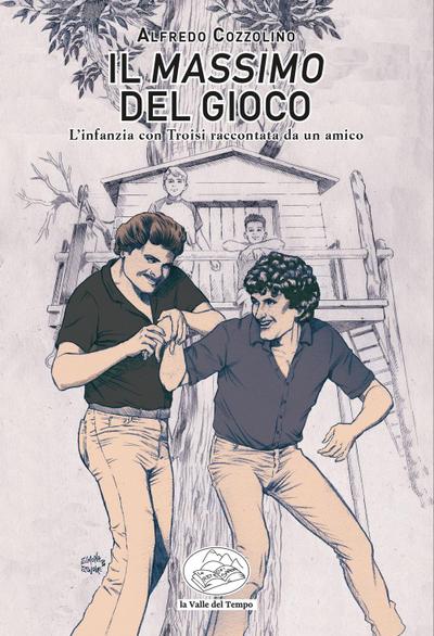 Cozzolino, A: Massimo del gioco. L’infanzia con Troisi racco