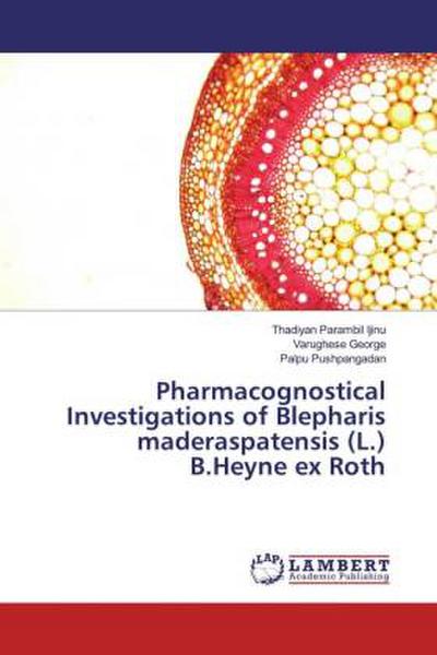 Pharmacognostical Investigations of Blepharis maderaspatensis (L.) B.Heyne ex Roth