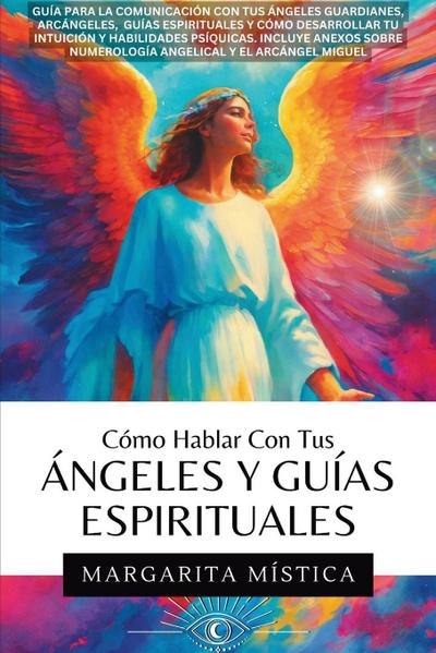 Cómo Hablar Con Tus Ángeles Y Guías Espirituales