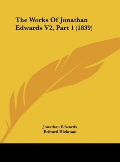 The Works Of Jonathan Edwards V2, Part 1 (1839) - Jonathan Edwards