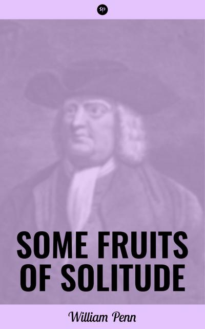 Some Fruits of Solitude