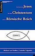 Der historische Jesus, das frühe Christentum und das Römische Reich