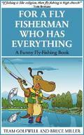 For a Fly Fisherman Who Has Everything