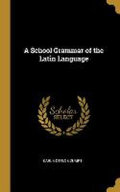 A School Grammar of the Latin Language