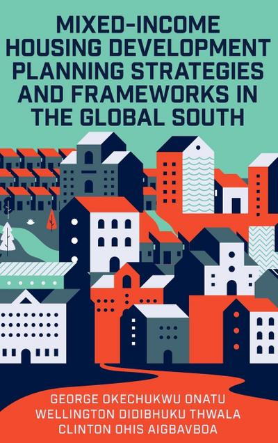 Mixed-Income Housing Development Planning Strategies and Frameworks in the Global South