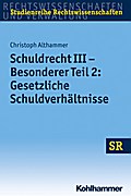 Schuldrecht III - Besonderer Teil 2: Gesetzliche Schuldverhältnisse