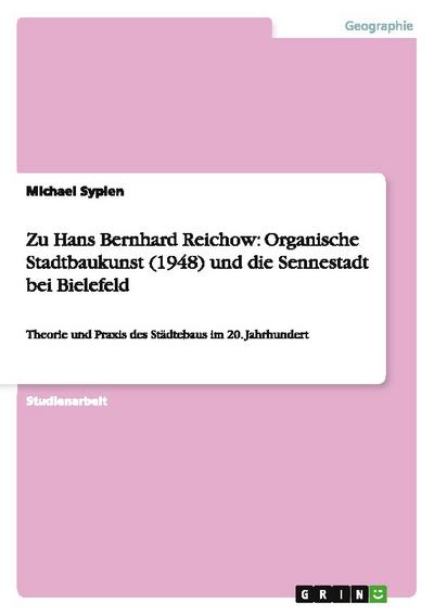 Zu Hans Bernhard Reichow: Organische Stadtbaukunst (1948) und die Sennestadt bei Bielefeld