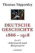 Deutsche Geschichte 1866-1918 Bd. I: Arbeitswelt u
