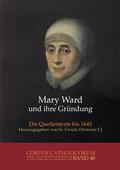 Mary Ward und ihre Gründung
