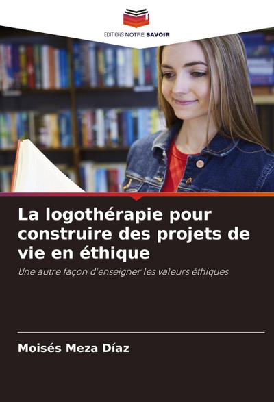 La logothérapie pour construire des projets de vie en éthique