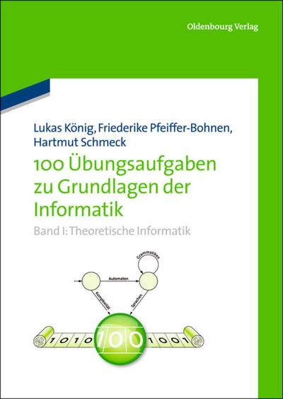 100 Übungsaufgaben zu Grundlagen der Informatik, Band I: Theoretische Informatik