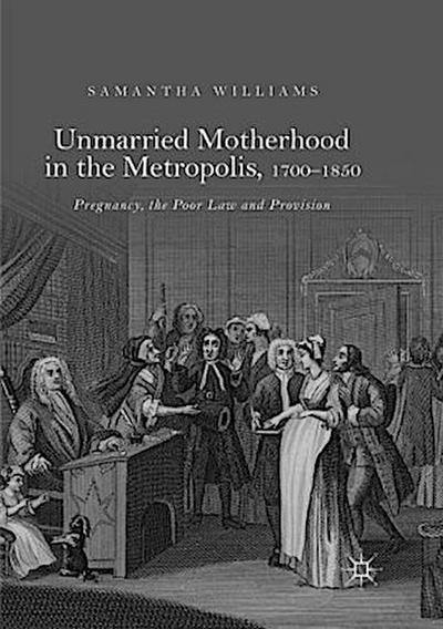 Unmarried Motherhood in the Metropolis, 1700-1850