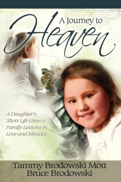 A Journey to Heaven: A Daughter’s Short Life Gives a Family Lessons in Love and Miracles