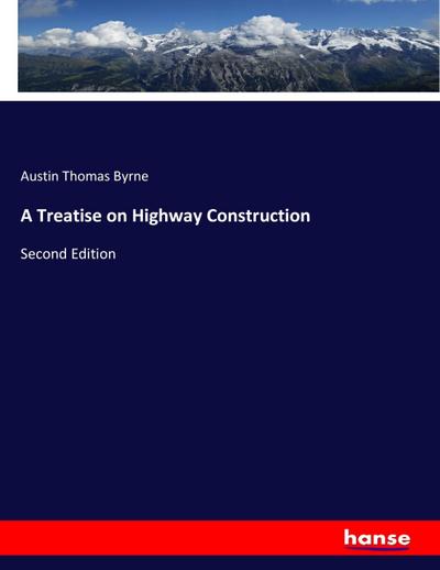 A Treatise on Highway Construction