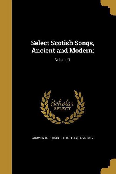 SELECT SCOTISH SONGS ANCIENT &