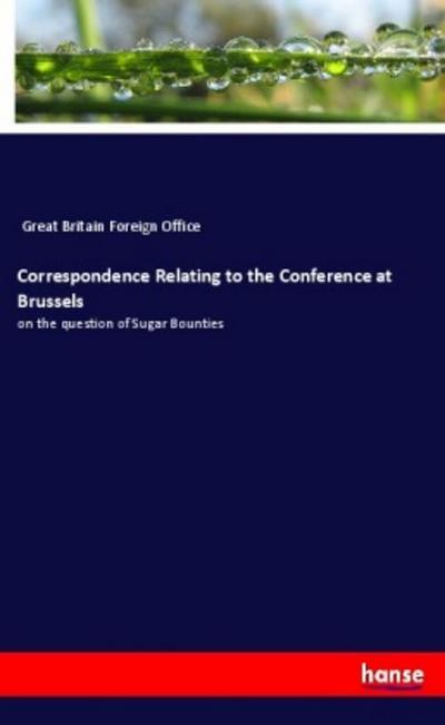 Correspondence Relating to the Conference at Brussels