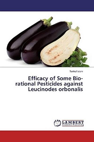 Efficacy of Some Bio-rational Pesticides against Leucinodes orbonalis