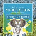Slow Down Meditation - Spirit of India