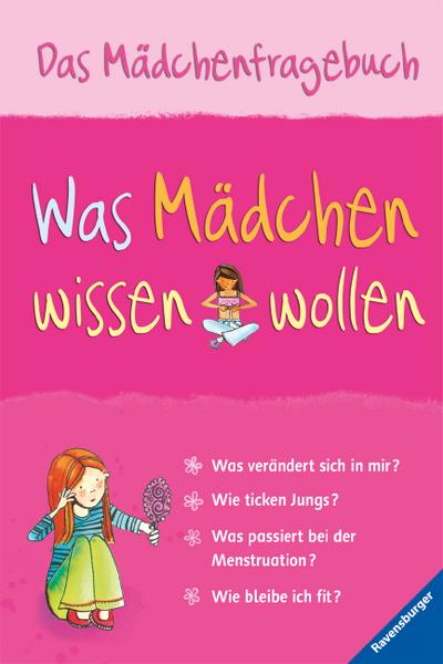 Was Mädchen wissen wollen: Das Mädchenfragebuch