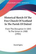 Historical Sketch Of The Free Church Of Scotland In The Parish Of Dalziel