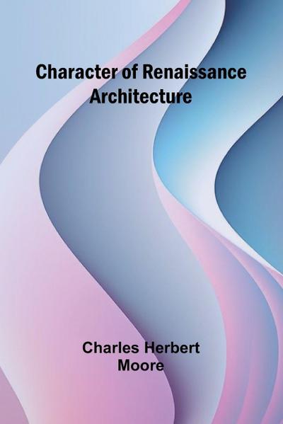 Character of Renaissance Architecture