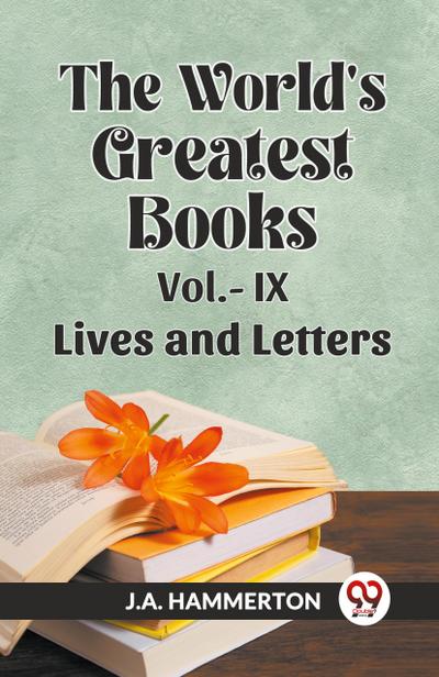 THE WORLD’S GREATEST BOOKS Vol.- IX   LIVES AND LETTERS