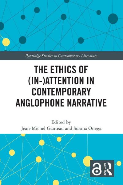 The Ethics of (In-)Attention in Contemporary Anglophone Narrative