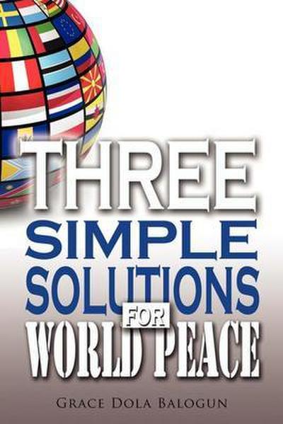 Three Simple Solutions For World Peace