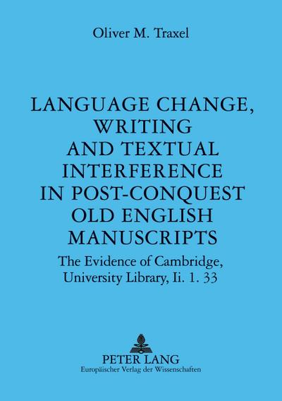 Language Change, Writing and Textual Interference in Post-Conquest Old English Manuscripts