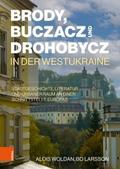 Brody, Buczacz und Drohobycz in der Westukraine