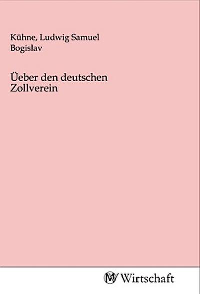 Üeber den deutschen Zollverein
