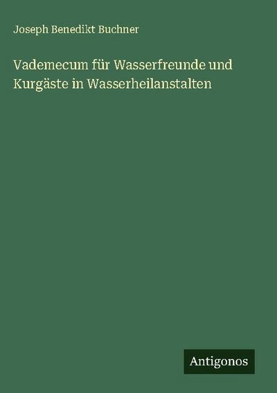 Vademecum für Wasserfreunde und Kurgäste in Wasserheilanstalten
