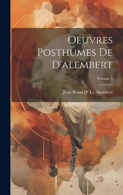 Oeuvres Posthumes De D’alembert; Volume 2