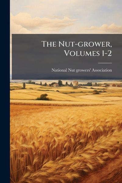The Nut-grower, Volumes 1-2