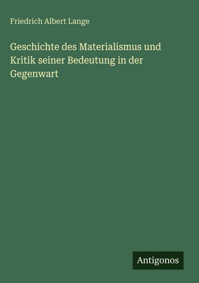 Geschichte des Materialismus und Kritik seiner Bedeutung in der Gegenwart