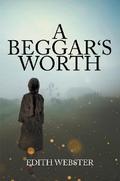 A BEGGAR’S WORTH
