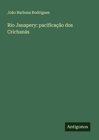 Rio Jauapery: pacificação dos Crichanás