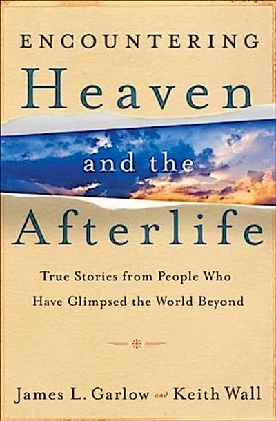 Encountering Heaven and the Afterlife