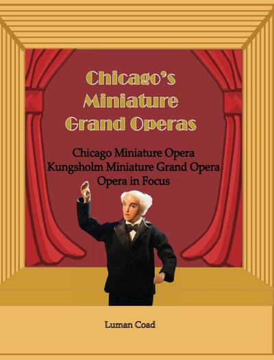 Chicago’s Miniature Grand Operas