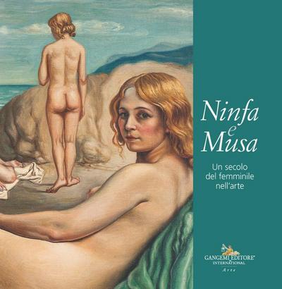 Ninfa e musa. Un secolo del femminile nell’arte. Catalogo della mostra (Roma, 21 febbraio-13 marzo 2025)