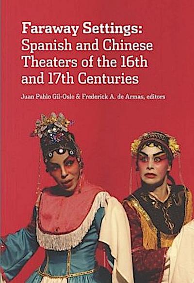 Faraway settings : spanish and chinese theaters of the 16th and 17th Centuries