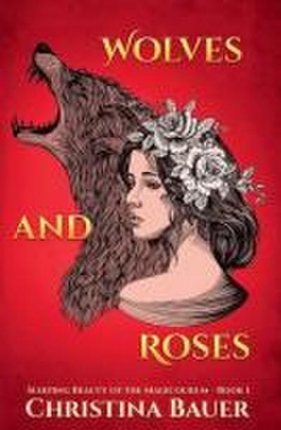 Bauer, C: Wolves And Roses