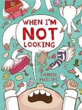 When I’m Not Looking