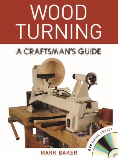 Wood Turning: A Craftsman’s Guide [With DVD]