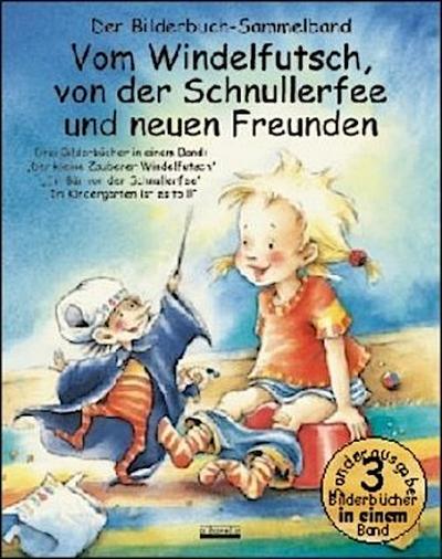 Vom Windelfutsch, von der Schnullerfee und neuen Freunden