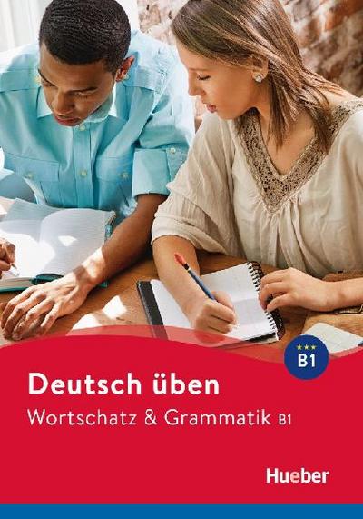 Deutsch üben Wortschatz & Grammatik B1