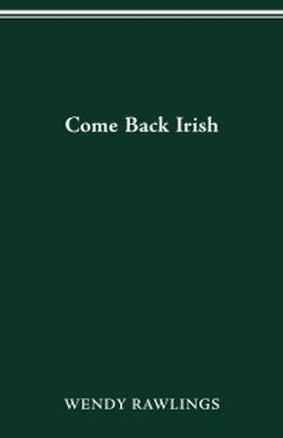 COME BACK IRISH