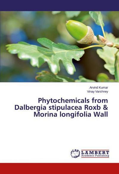 Phytochemicals from Dalbergia stipulacea Roxb & Morina longifolia Wall