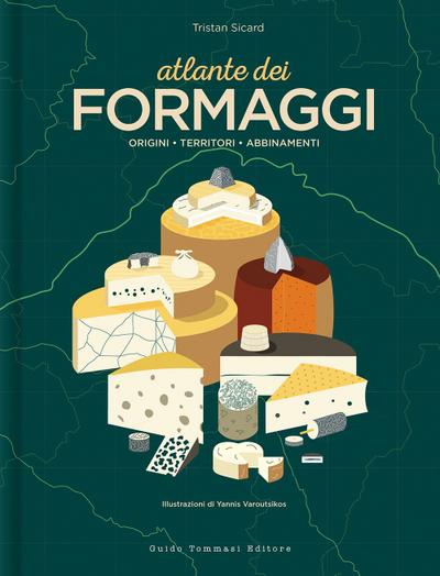 Atlante dei formaggi. Origini, territori, abbinamenti