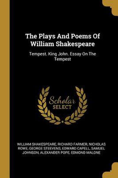 The Plays And Poems Of William Shakespeare: Tempest. King John. Essay On The Tempest